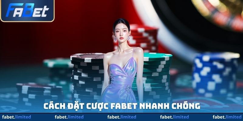 Cách đặt cược FABET nhanh chóng