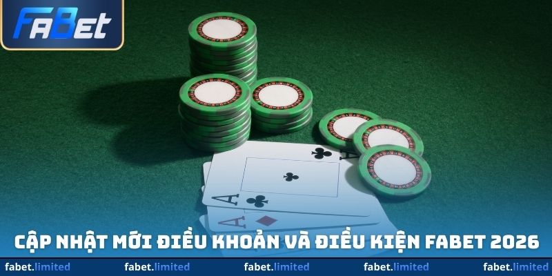 Cập nhật mới điều khoản và điều kiện FABET 2026