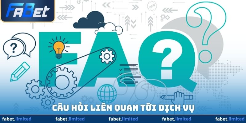 Câu hỏi liên quan tới dịch vụ