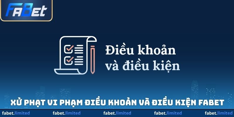 Xử phạt vi phạm điều khoản và điều kiện FABET