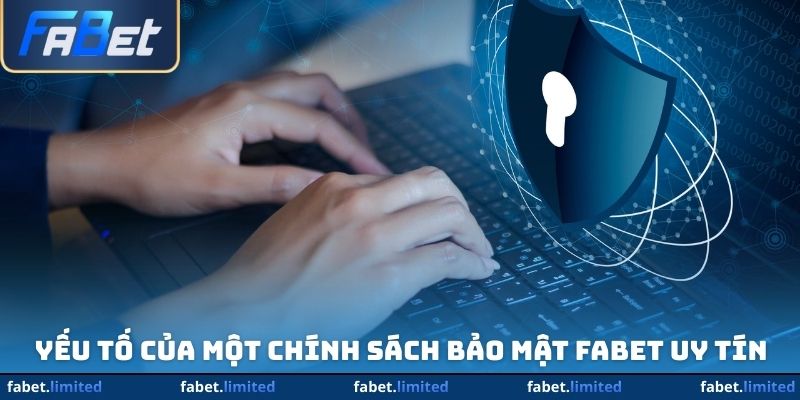 Yếu tố của một chính sách bảo mật FABET uy tín